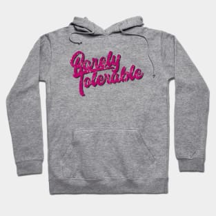 Barely Tolerable Hoodie